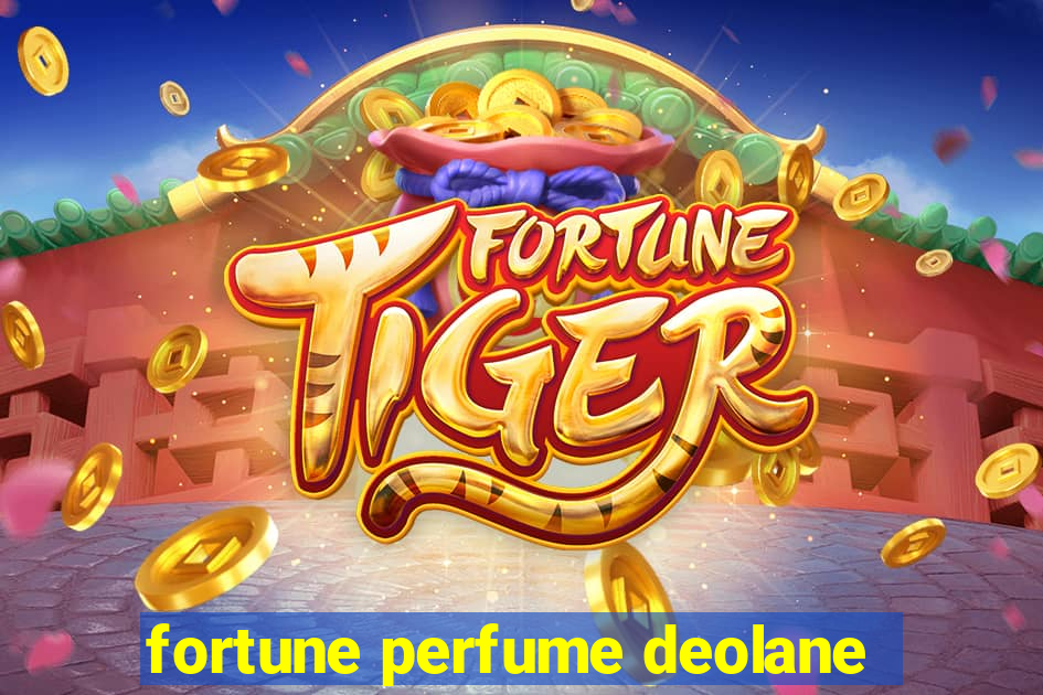 fortune perfume deolane